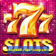 football clips telegram